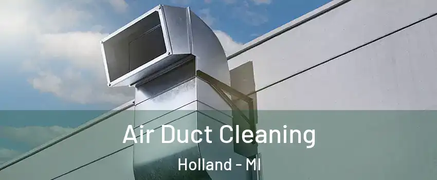  Air Duct Cleaning Holland - MI