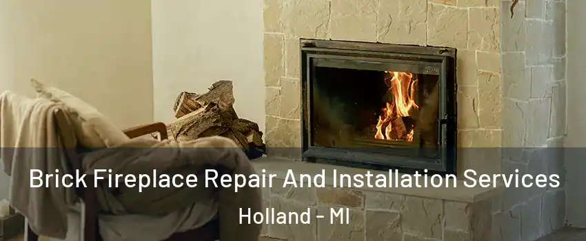  Brick Fireplace Repair And Installation Services Holland - MI