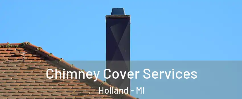  Chimney Cover Services Holland - MI