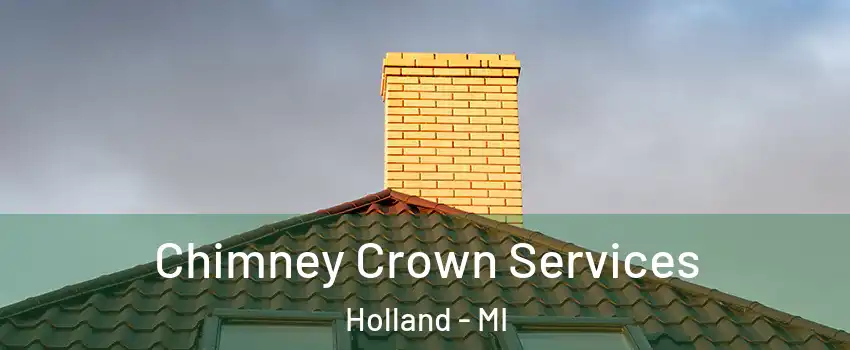 Chimney Crown Services Holland - MI