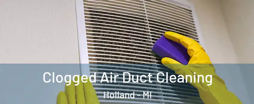  Clogged Air Duct Cleaning Holland - MI