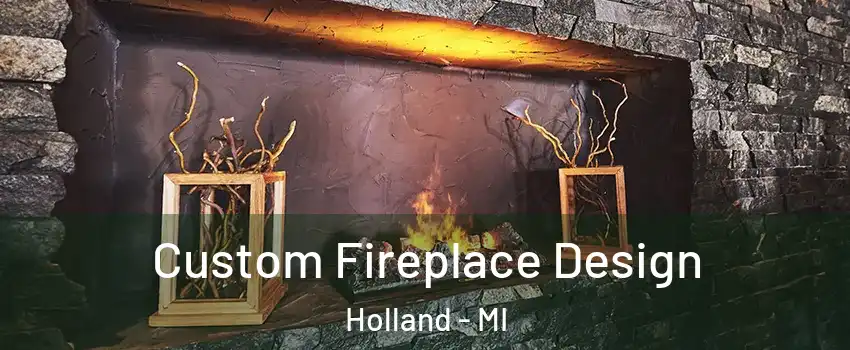  Custom Fireplace Design Holland - MI