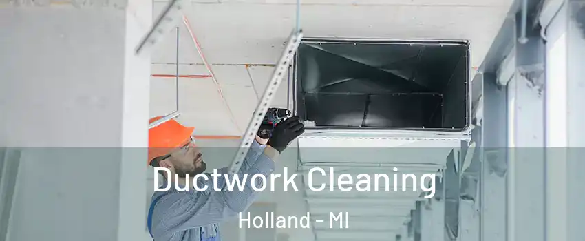  Ductwork Cleaning Holland - MI