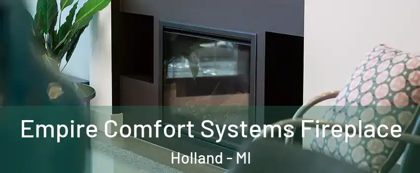  Empire Comfort Systems Fireplace Holland - MI