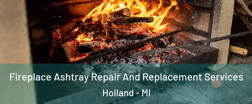  Fireplace Ashtray Repair And Replacement Services Holland - MI