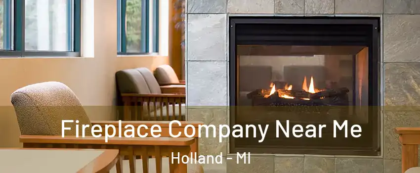  Fireplace Company Near Me Holland - MI