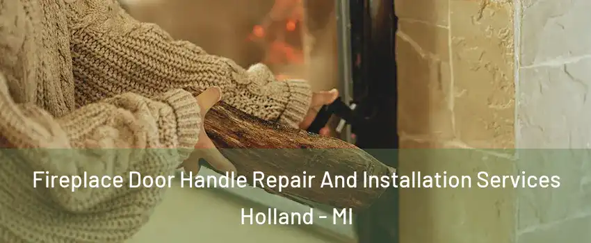 Fireplace Door Handle Repair And Installation Services Holland - MI