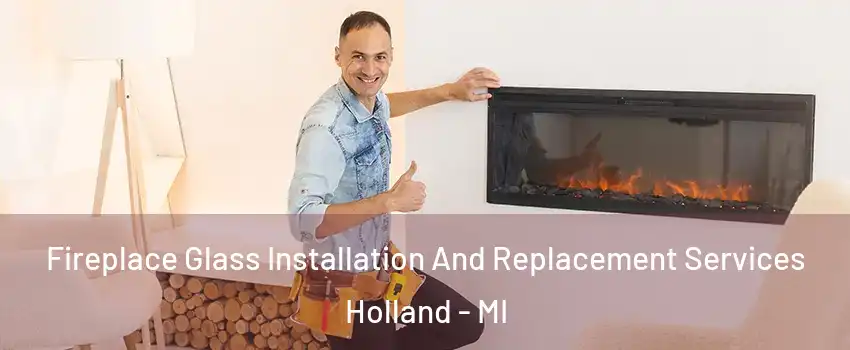  Fireplace Glass Installation And Replacement Services Holland - MI
