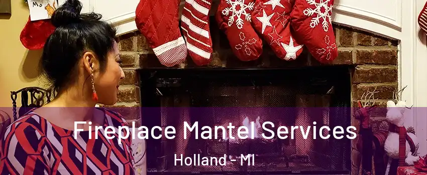  Fireplace Mantel Services Holland - MI