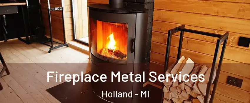  Fireplace Metal Services Holland - MI
