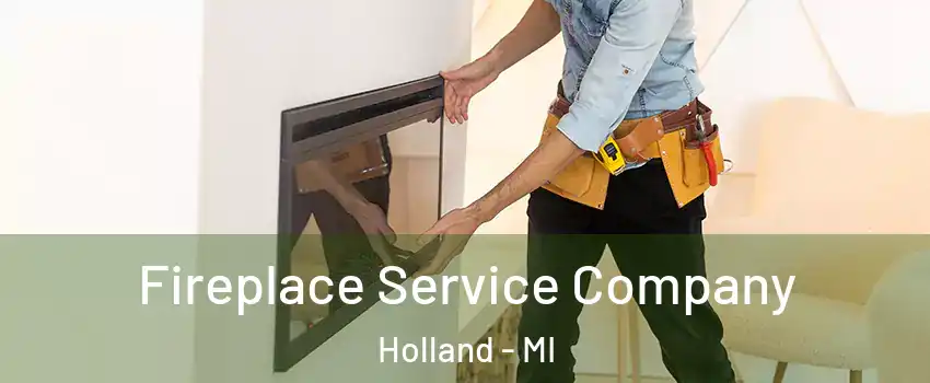 Fireplace Service Company Holland - MI