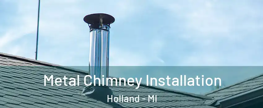  Metal Chimney Installation Holland - MI