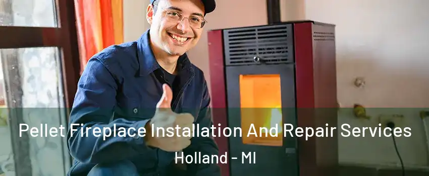  Pellet Fireplace Installation And Repair Services Holland - MI