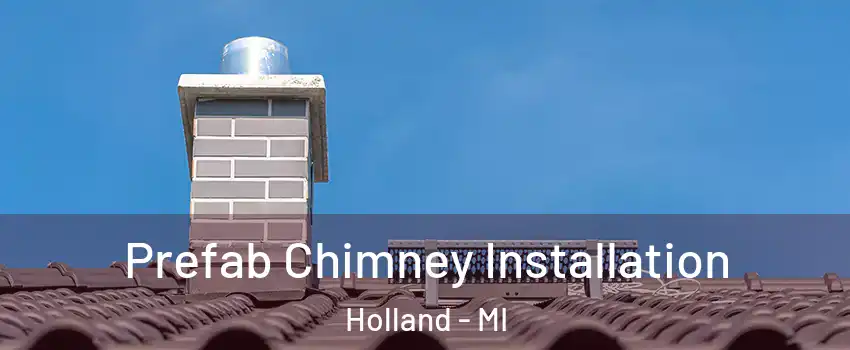  Prefab Chimney Installation Holland - MI