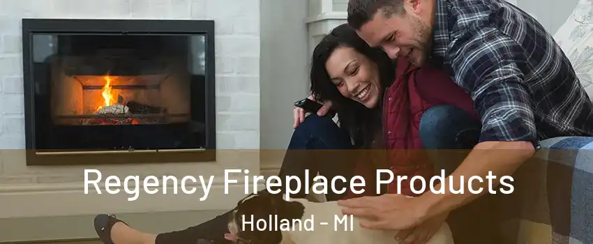  Regency Fireplace Products Holland - MI