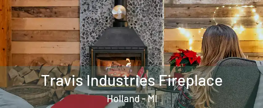  Travis Industries Fireplace Holland - MI