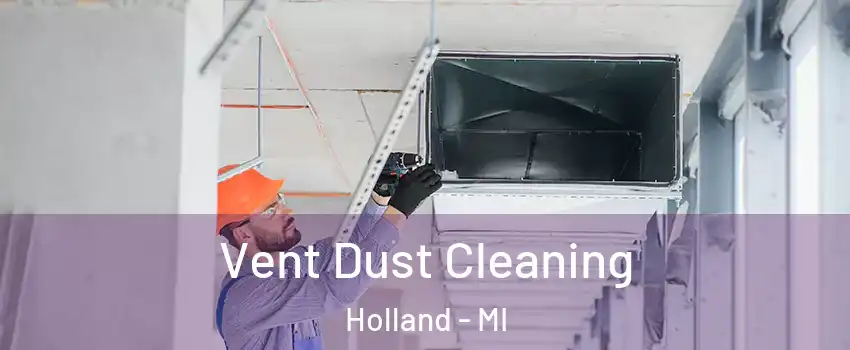  Vent Dust Cleaning Holland - MI