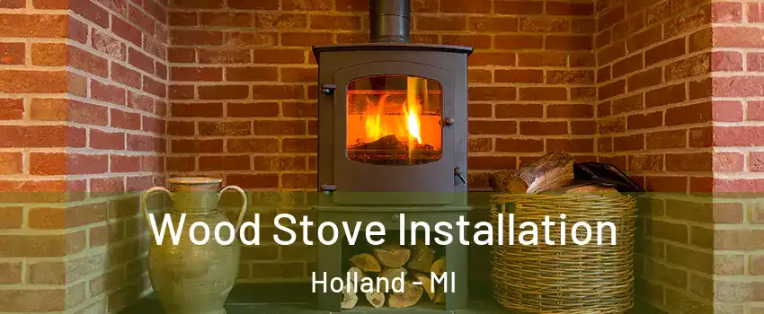  Wood Stove Installation Holland - MI